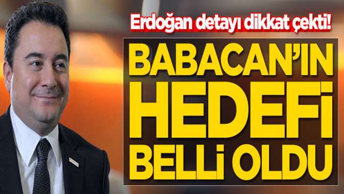 Ali Babacanın hedefi belli oldu! Erdoğan detayı dikkat çekti