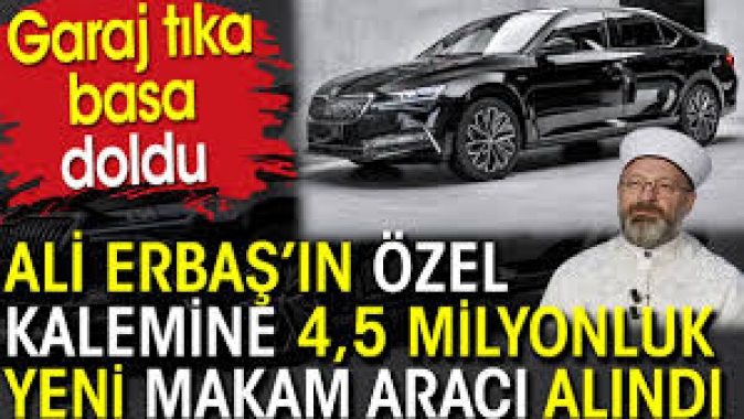 Ali Erbaş’ın özel kalemine 4 buçuk milyonluk yeni makam aracı alındı