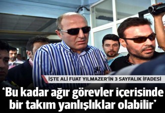 Ali Fuat Yılmazer: Bu kadar ağır görevler içerisinde bir takım yanlışlıklar olabilir