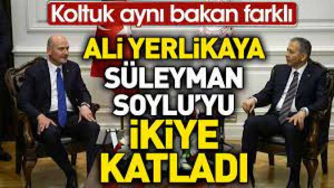 Ali Yerlikaya Süleyman Soyluyu ikiye katladı. Koltuk aynı bakan farklı