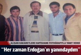 Alişan: Cezaevindeyken de Erdoğan'ın yanındaydım