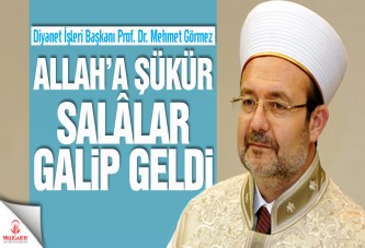 Allah’a şükür salâlar galip geldi