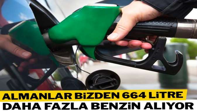 Almanlar bizden 664 litre daha fazla benzin alıyor