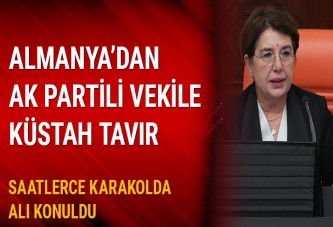 Almanya'dan AK Partili Bahçekapılı'ya skandal muamele