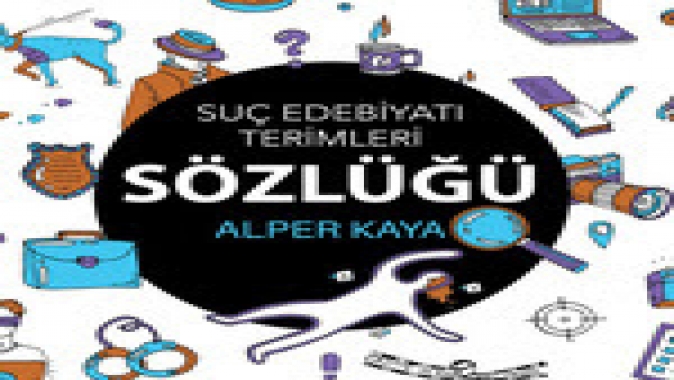 Alper Kaya’dan Yeni Bir Eser: "Suç Edebiyatı Terimleri Sözlüğü"