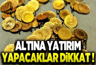 Altına yatırım yapacaklar dikkat!