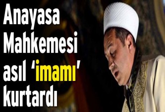 Anayasa Mahkemesi asıl ‘imamı’ kurtardı