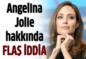 Angelina Jolie hakkında flaş iddia