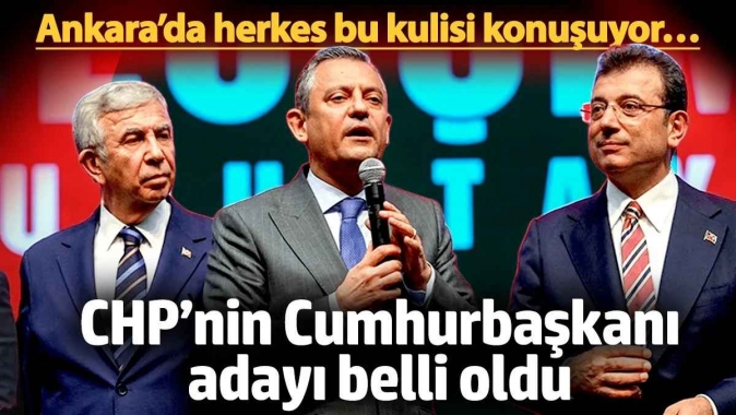 Ankara’da herkes bu kulisi konuşuyor… CHP’nin Cumhurbaşkanı adayı belli oldu