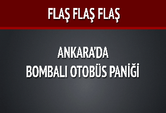 Ankara'da bombalı otobüs paniği