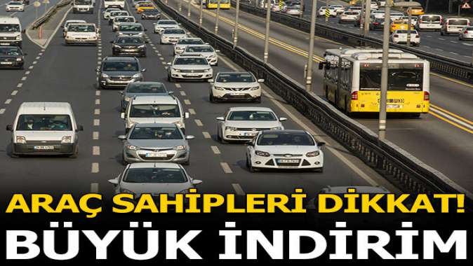 Araç sahipleri dikkat! Büyük indirim