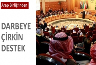 Arap Birliği'nden darbeye çirkin destek