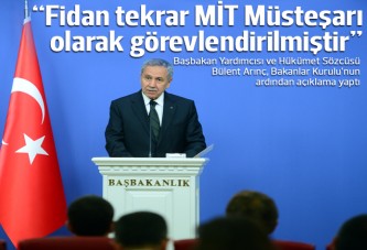 Arınç: Hakan Fidan MİT Müsteşarlığına geri dönecektir