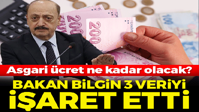 Asgari ücret ne kadar olacak? Bakan Bilgin tahminde bulunanlara 3 veriyi işaret etti