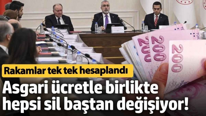 Asgari ücretle birlikte hepsi sil baştan değişiyor! Rakamlar tek tek hesaplandı