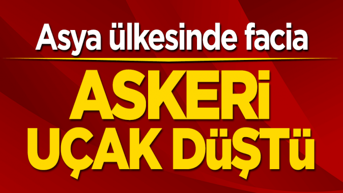 Asya ülkesinde facia! Askeri uçak düştü