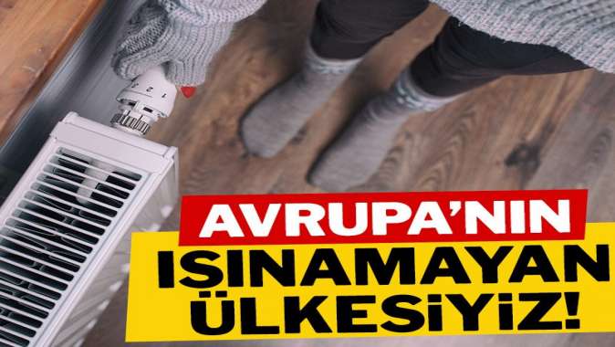 Avrupa’nın ısınamayan ülkesiyiz