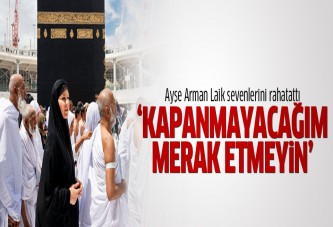 Ayşe Arman: Kapanmayacağım merak etmeyin