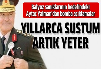 Aytaç Yalman'dan Balyoz sanıklarına veryansın