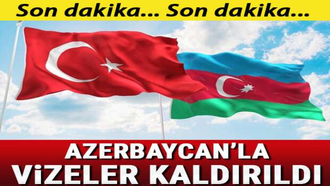 Azerbaycanla vizeler kaldırıldı