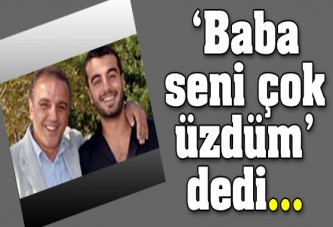 'Baba seni çok üzdüm' dedi, atladı