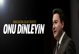 Babacan'dan dolar tavsiyesi: Onu dinleyin