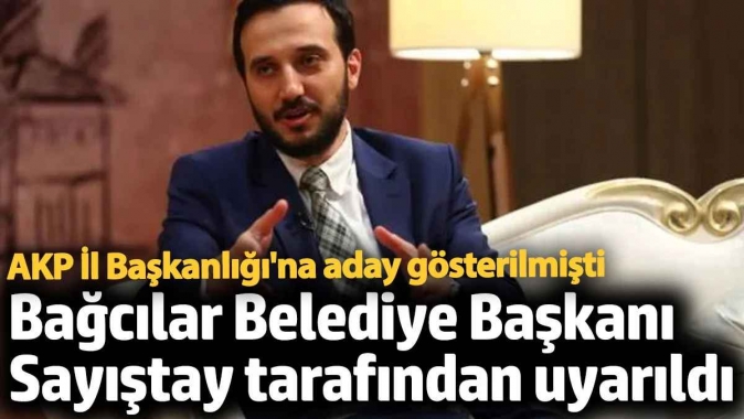 Bağcılar Belediye Başkanı Sayıştay tarafından uyarıldı