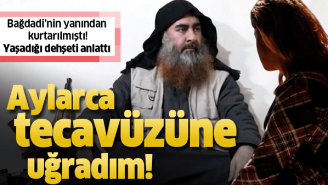 Bağdadinin yanından kurtarılan Yezidi genç kız yaşadığı dehşeti anlattı: Aylarca tecavüzüne uğradım .