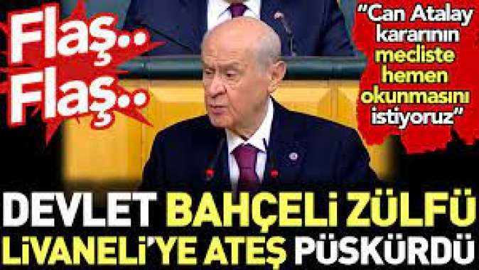 Bahçeli Zülfü Livaneliye ateş püskürdü