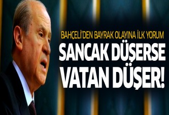 Bahçeli'den bayrak olayına ilk yorum!