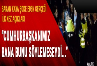 Bakan Kaya: Cumhurbaşkanımızdan 'Artık dönebilirsin' denilmeseydi ben orada ölecektim