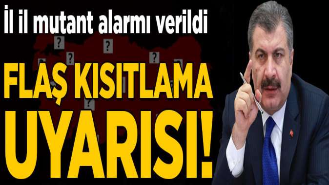 Bakan Koca’dan kısıtlama uyarısı! İl il mutant alarmı verildi