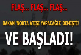 Bakan 'Nokta Atışı' yapacağız demişti! Ve başladı!