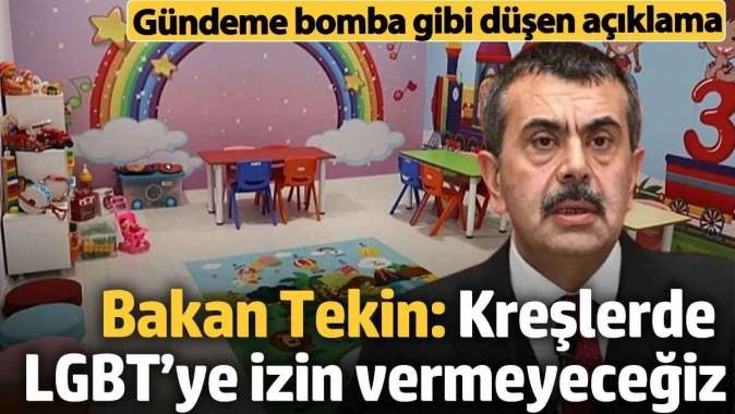 Bakan Tekin'den gündeme bomba gibi düşen kreş açıklaması 'Kreşlerde LGBT propagandası yapılıyor'