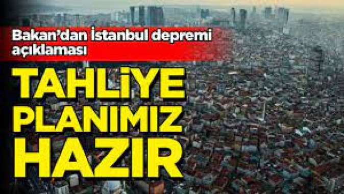 Bakan Uraloğlundan İstanbul depremi açıklaması: Tahliye planımız var