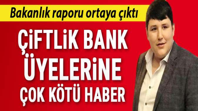 Bakanlığın Çiftlik Bank raporu: Geri ödemesi imkansız