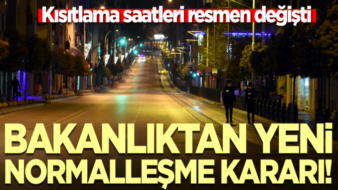 Bakanlıktan normalleşme açıklaması! Kısıtlama saatleri değişti