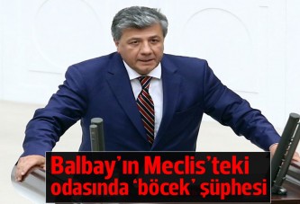 Balbay'ın Meclis'teki odasında dinleme cihazı şüphesi