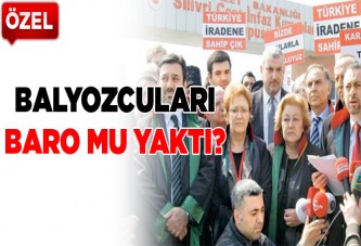 Balyozcuları Baro mu yaktı?