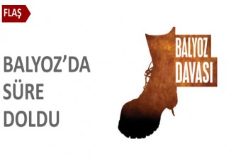 Balyoz'da süre doldu