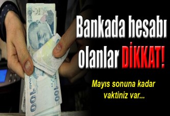 Bankada hesabı olanlar dikkat!