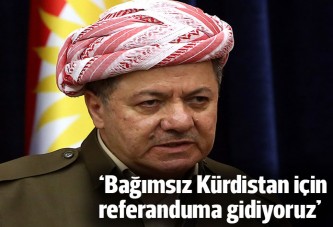 Barzani: Bağımsız Kürdistan için referanduma gidiyoruz