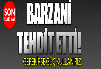 Barzani: PKK'ya gerekirse güç kullanırız