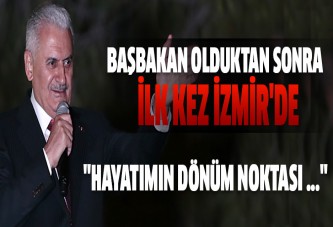 Başbakan Binali Yıldırım, 'Benim için hayatımın dönüm noktası 2011 yılının Mart ayıdır