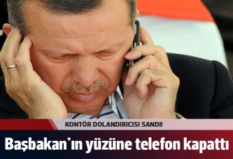 Başbakan Erdoğan'ı dolandırıcı sandı!