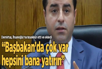 "Başbakan'da çok var hepsini bana yatırın"