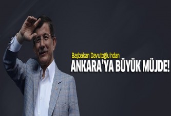 Başbakan'dan Ankara'ya büyük müjde!