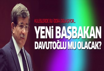 Başbakanlık koltuğuna Ahmet Davutoğlu mı oturacak?