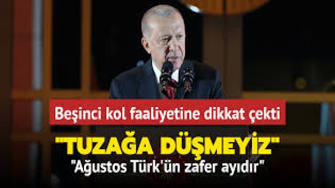 Başkan Erdoğan beşinci kol faaliyetine dikkat çekti: Tuzağa düşmeyiz