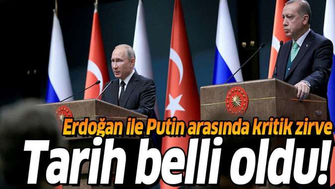 Başkan Erdoğan ile Putin arasındaki kritik görüşmenin tarihi belli oldu.